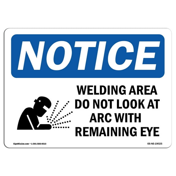 SignMission OS-NS-P-710-L-19025 Notice Welding Area Do Not Look At Arc with Remaining Eye OSHA Plastic Sign