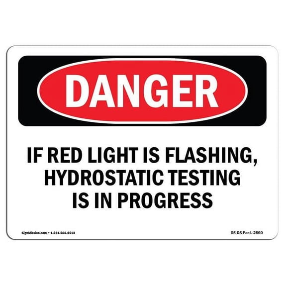 SignMission OS-DS-A-1824-L-2560 18 x 24 in. OSHA Danger Sign - If Red Light is Flashing Hydrostatic Testing