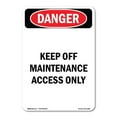 thumbnail image 1 of SignMission OS-DS-D-35-V-2505 OSHA Danger Sign - Keep Off Maintenance Access Only, 1 of 5