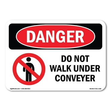 SignMission OS-DS-P-710-L-1182 Danger Do Not Walk Under Conveyor OSHA Plastic Sign