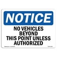 thumbnail image 1 of SignMission OS-NS-A-1218-L-15029 Notice No Vehicles Beyond This Point Unless Authorized OSHA Aluminum Sign, 1 of 6