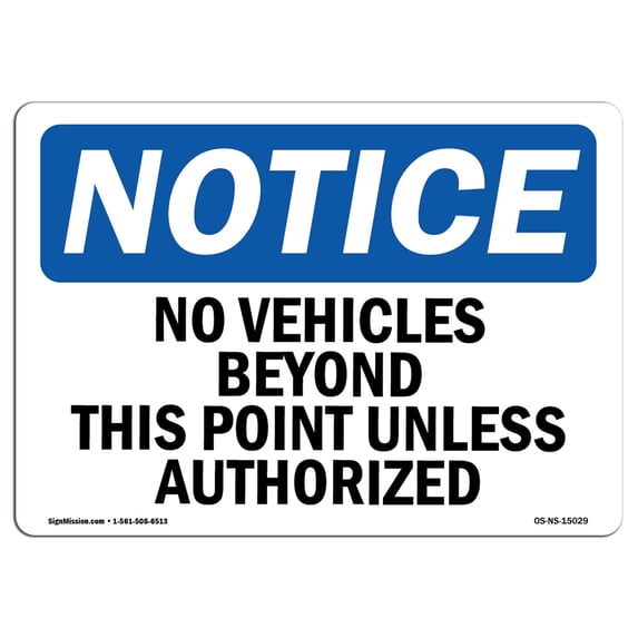 SignMission OS-NS-A-1218-L-15029 Notice No Vehicles Beyond This Point Unless Authorized OSHA Aluminum Sign