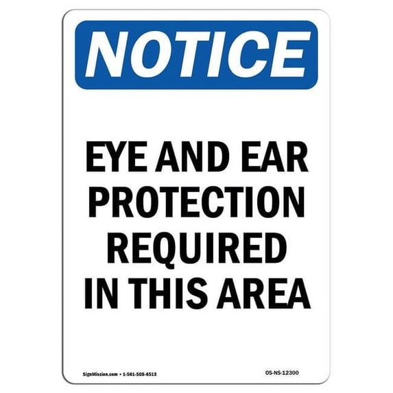 SignMission OS-NS-A-1218-V-12300 12 x 18 in. OSHA Notice Sign - Eye & Ear Protection Required