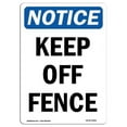 thumbnail image 1 of SignMission OS-NS-A-1218-V-13821 12 x 18 in. OSHA Notice Sign - Keep Off Fence, 1 of 6