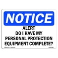 thumbnail image 1 of SignMission OS-NS-A-1824-L-10080 18 x 24 in. OSHA Notice Sign - Alert Do I Have My Personal Protection Equipment, 1 of 6