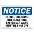 thumbnail image 1 of OSHA Notice Sign - Before Changing Out Blast Ring System Air |  Aluminum Sign | Protect Your Business, Work Site, Warehouse & Shop Area |  Made in the USA, 1 of 6