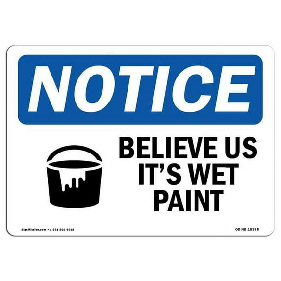 SignMission OS-NS-A-1824-L-10335 18 x 24 in. OSHA Notice Sign - Believe Us Its Wet Paint