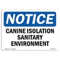 thumbnail image 1 of SignMission OS-NS-A-1824-L-10420 18 x 24 in. OSHA Notice Sign - Canine Isolation Sanitary Environment, 1 of 6