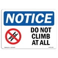 thumbnail image 1 of SignMission OS-NS-A-1824-L-11093 18 x 24 in. OSHA Notice Sign - Do Not Climb At All, 1 of 6