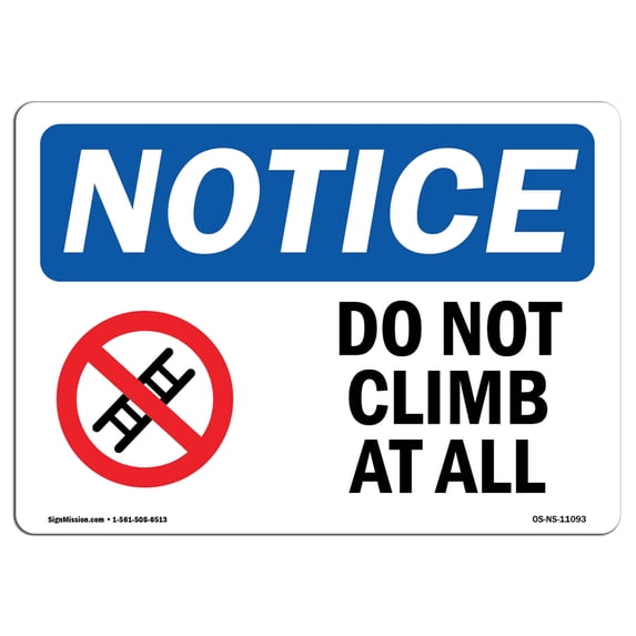 SignMission OS-NS-A-1824-L-11093 18 x 24 in. OSHA Notice Sign - Do Not Climb At All