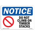 thumbnail image 1 of SignMission OS-NS-A-1824-L-11108 18 x 24 in. OSHA Notice Sign - Do Not Climb on Timber Stacks, 1 of 6