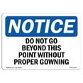 thumbnail image 1 of SignMission OS-NS-A-1824-L-11278 18 x 24 in. OSHA Notice Sign - Do Not Go Beyond This Point without Proper Gowning, 1 of 6