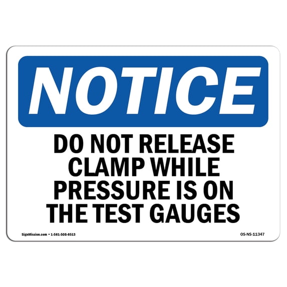 SignMission OS-NS-A-1824-L-11347 18 x 24 in. OSHA Notice Sign - Do Not Release Clamp While Pressure is On