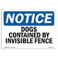thumbnail image 1 of SignMission OS-NS-A-1824-L-11438 18 x 24 in. OSHA Notice Sign - Dogs Contained by Invisible Fence, 1 of 6
