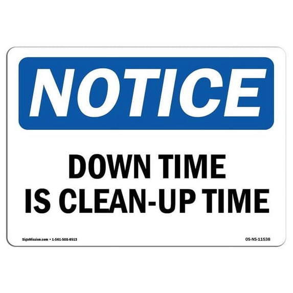 SignMission OS-NS-A-1824-L-11538 18 x 24 in. OSHA Notice Sign - Down Time is Clean-Up Time