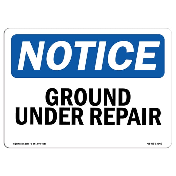 SignMission OS-NS-A-1824-L-13166 18 x 24 in. OSHA Notice Sign - Ground Under Repair