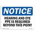 thumbnail image 1 of SignMission OS-NS-A-1824-L-13351 18 x 24 in. OSHA Notice Sign - Hearing & Eye PPE is Required Beyond This Point, 1 of 6