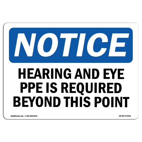 SignMission OS-NS-A-1824-L-13351 18 x 24 in. OSHA Notice Sign - Hearing & Eye PPE is Required Beyond This Point