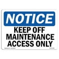 thumbnail image 1 of SignMission OS-NS-A-1824-L-13824 18 x 24 in. OSHA Notice Sign - Keep Off Maintenance Access Only, 1 of 6