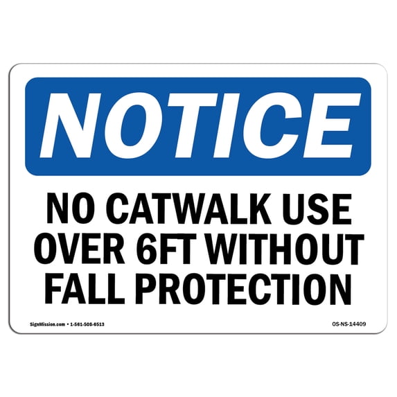 SignMission OS-NS-A-1824-L-14409 18 x 24 in. OSHA Notice Sign - No Catwalk Use Over 6 Ft without Fall Protection