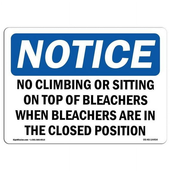 SignMission OS-NS-A-1824-L-14454 18 x 24 in. OSHA Notice Sign - No Climbing or Sitting on Top of Bleachers