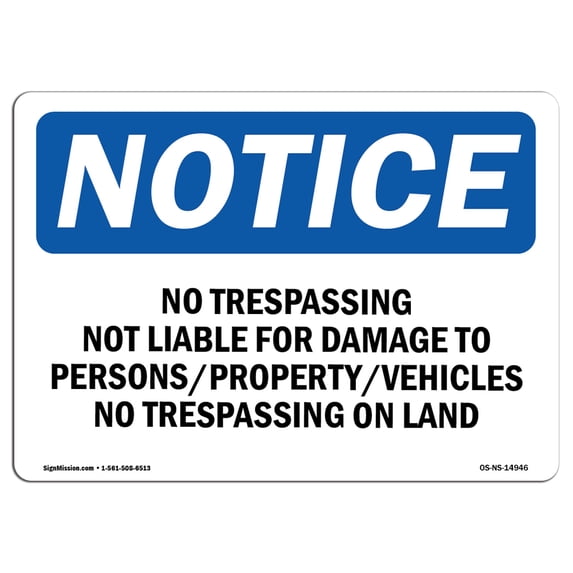 SignMission OS-NS-A-1824-L-14946 18 x 24 in. OSHA Notice Sign - No Trespassing Not Liable for Damage to Persons, Property & Vehicles No Trespassing on Land