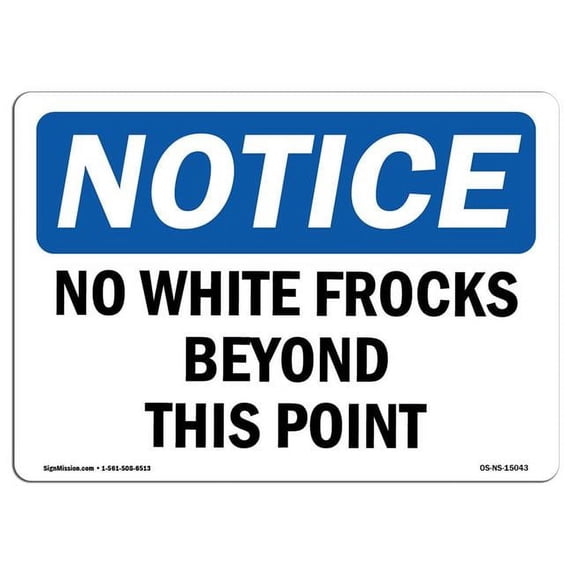 SignMission OS-NS-A-1824-L-15043 18 x 24 in. OSHA Notice Sign - No White Frocks Beyond This Point