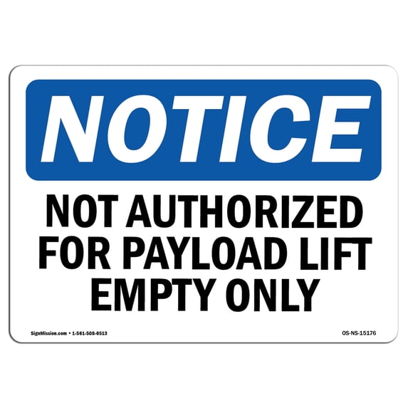 SignMission OS-NS-A-1824-L-15176 18 x 24 in. OSHA Notice Sign - Not Authorized for Payload Lift Empty Only