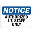 thumbnail image 1 of SignMission OS-NS-A-1824-L-15258 18 x 24 in. OSHA Notice Sign - Notice Authorized I.T. Staff Only, 1 of 6