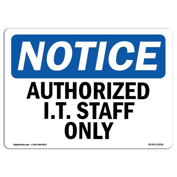 SignMission OS-NS-A-1824-L-15258 18 x 24 in. OSHA Notice Sign - Notice Authorized I.T. Staff Only