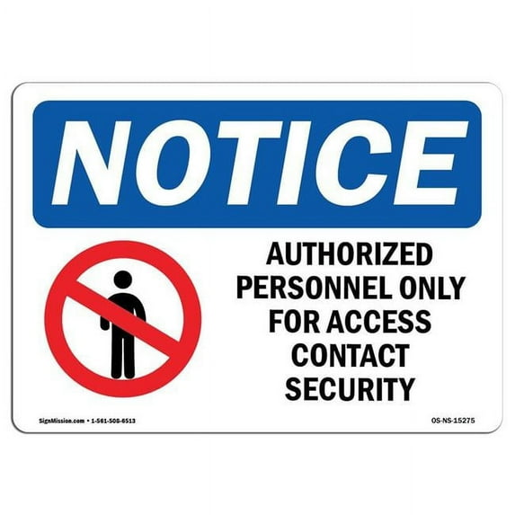 SignMission OS-NS-A-1824-L-15275 18 x 24 in. OSHA Notice Sign - Authorized Personnel Only Contact Security
