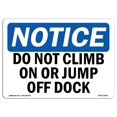 thumbnail image 1 of SignMission OS-NS-A-1824-L-15421 18 x 24 in. OSHA Notice Sign - Notice Do Not Climb on or Jump Off Dock, 1 of 6