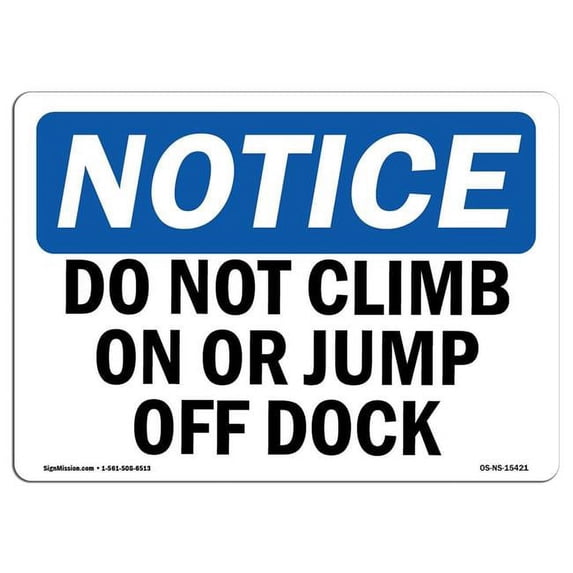 SignMission OS-NS-A-1824-L-15421 18 x 24 in. OSHA Notice Sign - Notice Do Not Climb on or Jump Off Dock