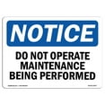 thumbnail image 1 of OSHA Notice Sign - NOTICE Do Not Operate Maintenance Being Performed |  Aluminum Sign | Protect Your Business, Work Site, Warehouse & Shop |  Made in the USA, 1 of 6