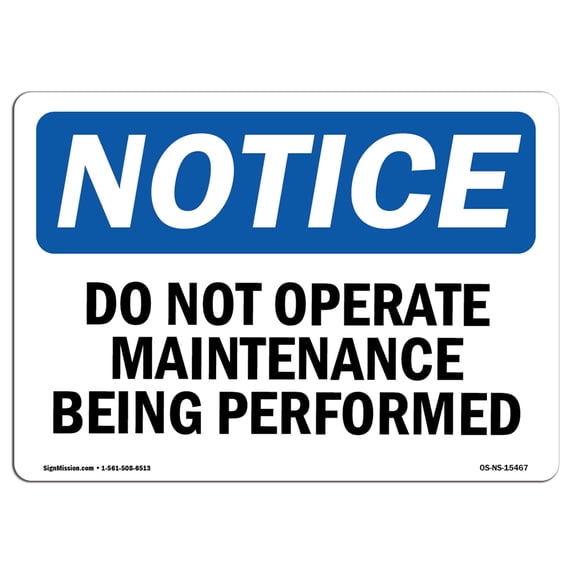 OSHA Notice Sign - NOTICE Do Not Operate Maintenance Being Performed | Aluminum Sign | Protect Your Business, Work Site, Warehouse & Shop | Made in the USA