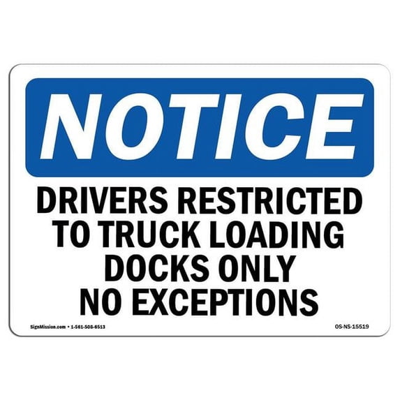 SignMission OS-NS-A-1824-L-15519 18 x 24 in. OSHA Notice Sign - Notice Drivers Restricted to Truck Loading Dock