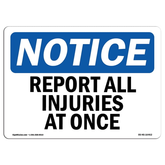 SignMission OS-NS-A-1824-L-16462 18 x 24 in. OSHA Notice Sign - Notice Report All Injuries At Once