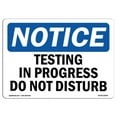 thumbnail image 1 of SignMission OS-NS-A-1824-L-16648 18 x 24 in. OSHA Notice Sign - Notice Testing in Progress Do Not Disturb, 1 of 6