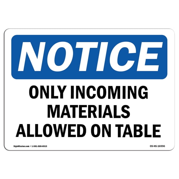 SignMission OS-NS-A-1824-L-16996 18 x 24 in. OSHA Notice Sign - Only Incoming Materials Allowed on Table