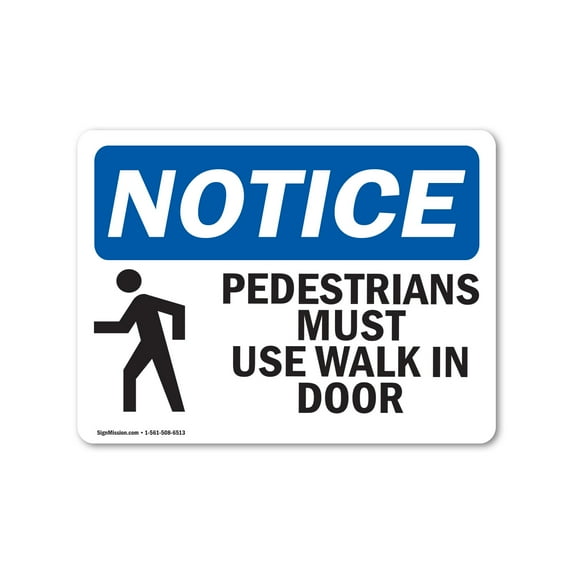 OSHA Notice Sign - Pedestrians Must Use Walk In Door | Aluminum Sign | Protect Your Business, Construction Site, Warehouse & Shop Area | Made in the USA