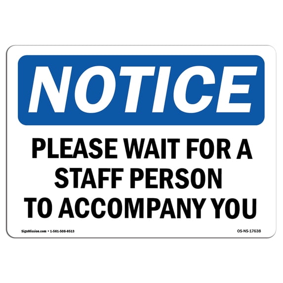 OSHA Notice Sign - Please Wait For A Staff Person To Accompany You | Aluminum Sign | Protect Your Business, Work Site, Warehouse & Shop | Made in the USA