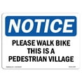 thumbnail image 1 of SignMission OS-NS-A-1824-L-17644 18 x 24 in. OSHA Notice Sign - Please Walk Bike This is A Pedestrian Village, 1 of 6