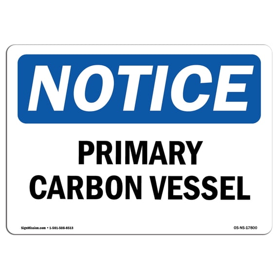 OSHA Notice Sign - Primary Carbon Vessel | Aluminum Sign | Protect Your Business, Construction Site, Warehouse & Shop Area | Made in the USA