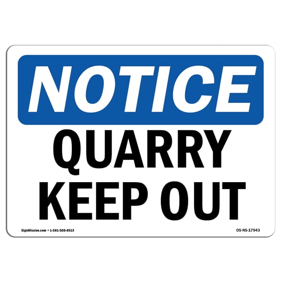 SignMission OS-NS-A-1824-L-17943 18 x 24 in. OSHA Notice Sign - Quarry Keep Out