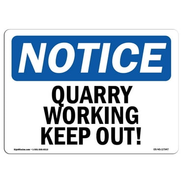 SignMission OS-NS-A-1824-L-17947 18 x 24 in. OSHA Notice Sign - Quarry Workings Keep Out