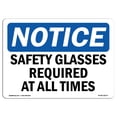 thumbnail image 1 of SignMission OS-NS-A-1824-L-18170 18 x 24 in. OSHA Notice Sign - Safety Glasses Required At All Times, 1 of 6