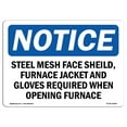 thumbnail image 1 of SignMission OS-NS-A-1824-L-18449 18 x 24 in. OSHA Notice Sign - Steel Mesh Face Shield, Furnace Jacket & Gloves Required, 1 of 6