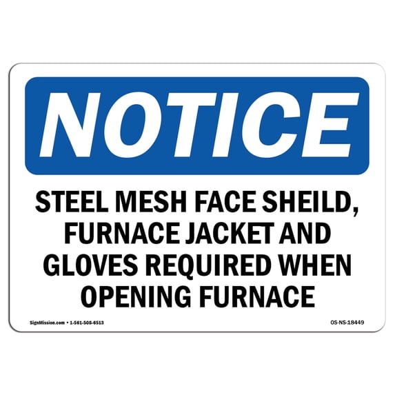 SignMission OS-NS-A-1824-L-18449 18 x 24 in. OSHA Notice Sign - Steel Mesh Face Shield, Furnace Jacket & Gloves Required
