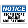 thumbnail image 1 of OSHA Notice Sign - Stop Before Incline Adjust Forks |  Aluminum Sign | Protect Your Business, Construction Site, Warehouse & Shop Area |  Made in the USA, 1 of 6