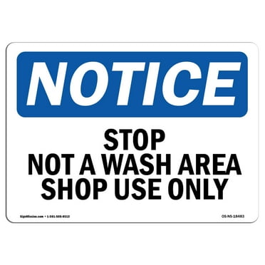 SignMission OS-NS-A-1824-L-18483 18 x 24 in. OSHA Notice Sign - Stop Not A Wash Area Shop Use Only